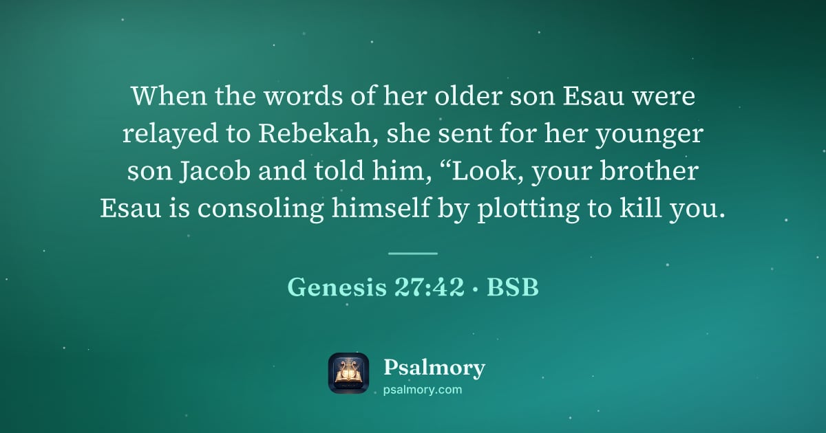 Genesis 27:42 verse artwork: When the words of her older son Esau were relayed to Rebekah, she sent for her younger…