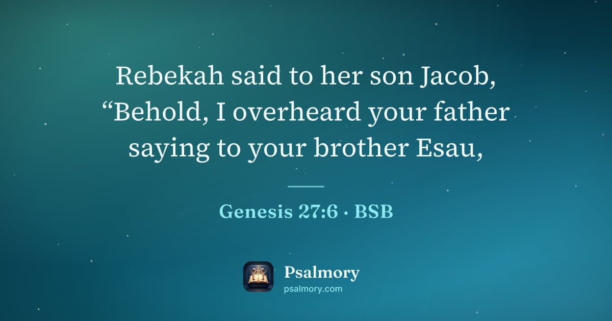 Genesis 27:6 verse artwork: Rebekah said to her son Jacob, “Behold, I overheard your father saying to your brother…