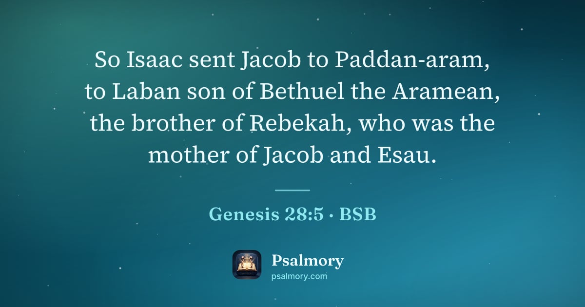 Genesis 28:5 verse artwork: So Isaac sent Jacob to Paddan-aram, to Laban son of Bethuel the Aramean, the brother of…