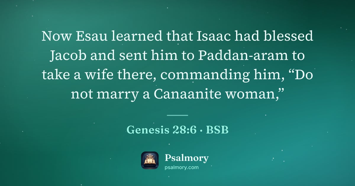 Genesis 28:6 verse artwork: Now Esau learned that Isaac had blessed Jacob and sent him to Paddan-aram to take a wife…