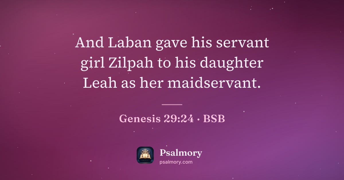 Genesis 29:24 verse artwork: And Laban gave his servant girl Zilpah to his daughter Leah as her maidservant.