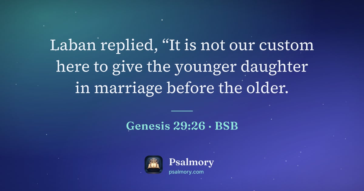 Genesis 29:26 verse artwork: Laban replied, “It is not our custom here to give the younger daughter in marriage…
