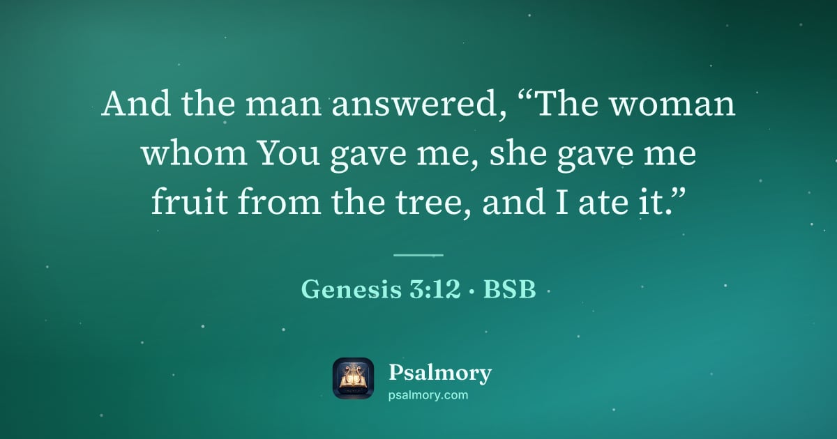 Genesis 3:12 verse artwork: And the man answered, “The woman whom You gave me, she gave me fruit from the tree, and…