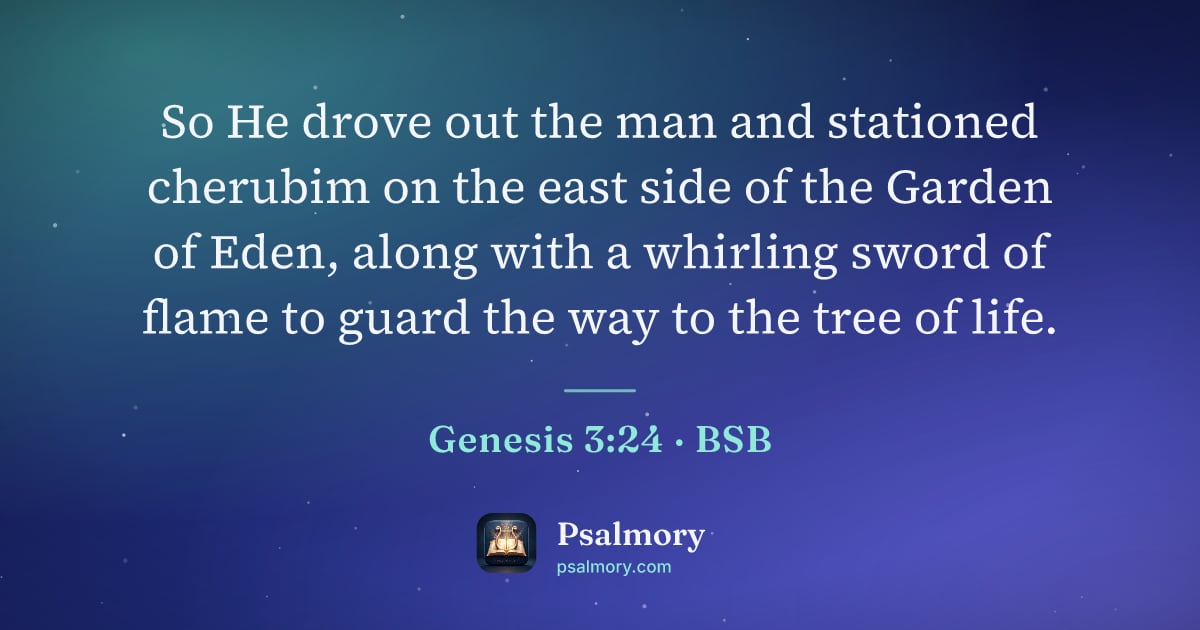 Genesis 3:24 verse artwork: So He drove out the man and stationed cherubim on the east side of the Garden of Eden,…