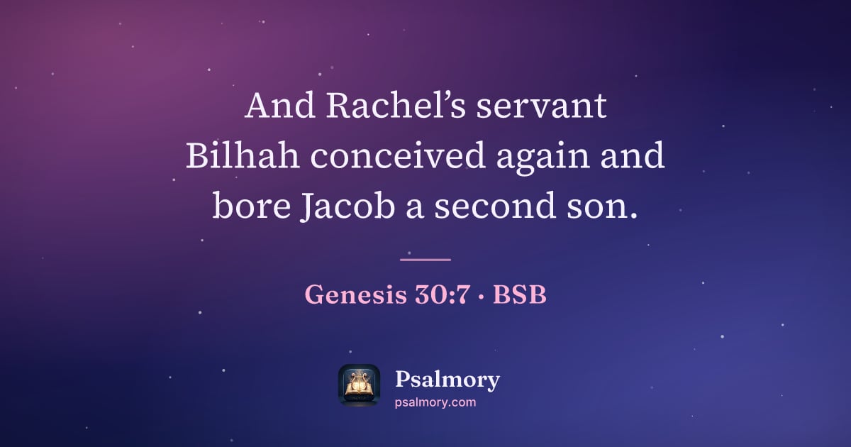 Genesis 30:7 verse artwork: And Rachel’s servant Bilhah conceived again and bore Jacob a second son.
