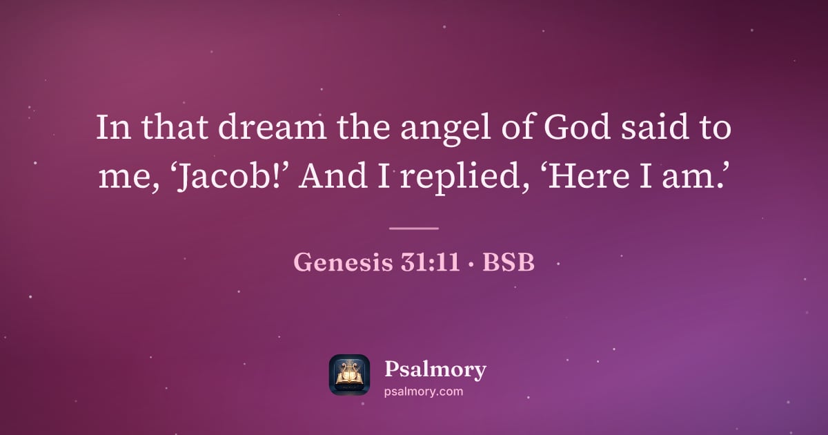 Genesis 31:11 verse artwork: In that dream the angel of God said to me, ‘Jacob!’ And I replied, ‘Here I am.’