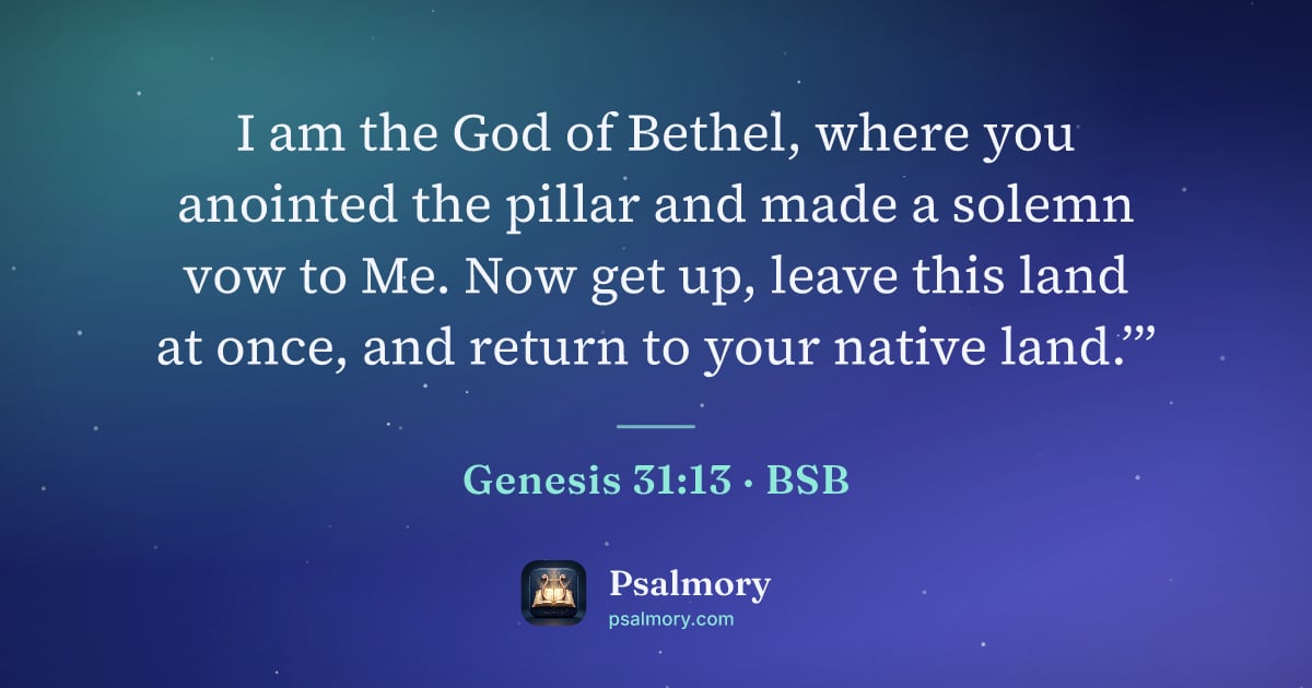 Genesis 31:13 verse artwork: I am the God of Bethel, where you anointed the pillar and made a solemn vow to Me. Now…