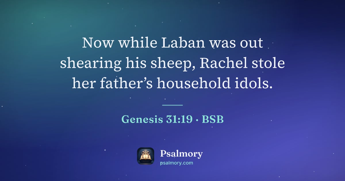 Genesis 31:19 verse artwork: Now while Laban was out shearing his sheep, Rachel stole her father’s household idols.