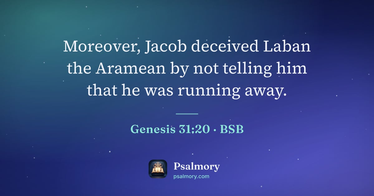 Genesis 31:20 verse artwork: Moreover, Jacob deceived Laban the Aramean by not telling him that he was running away.