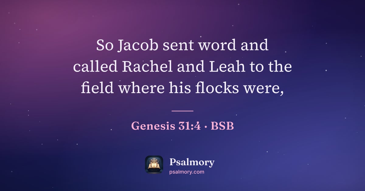 Genesis 31:4 verse artwork: So Jacob sent word and called Rachel and Leah to the field where his flocks were,