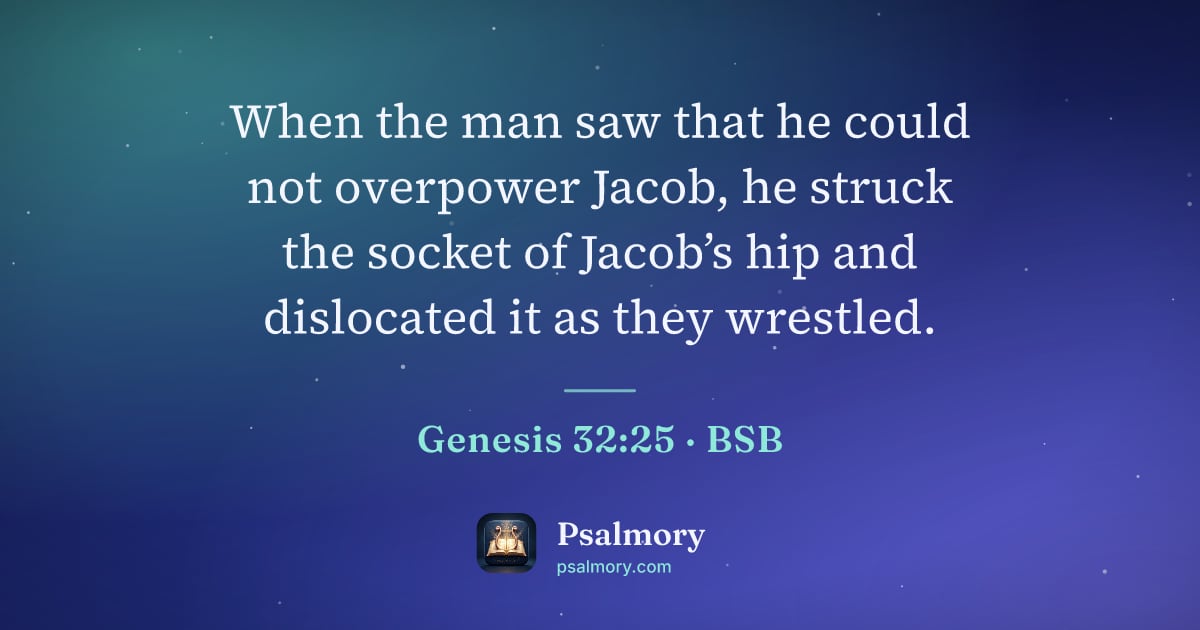 Genesis 32:25 verse artwork: When the man saw that he could not overpower Jacob, he struck the socket of Jacob’s hip…