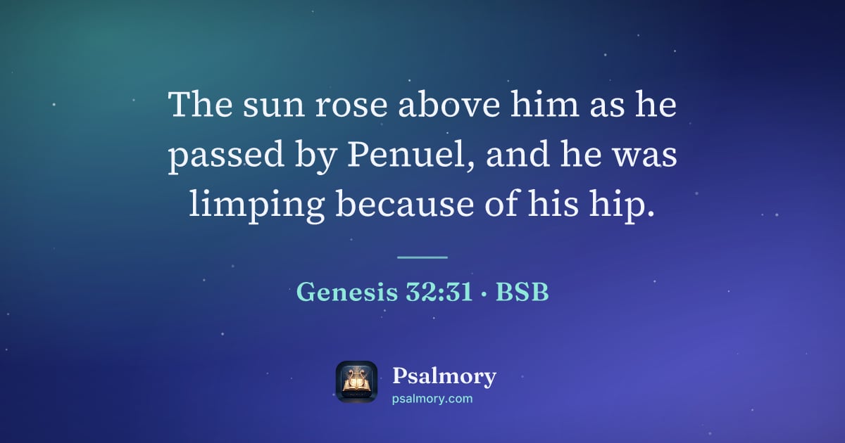 Genesis 32:31 verse artwork: The sun rose above him as he passed by Penuel, and he was limping because of his hip.