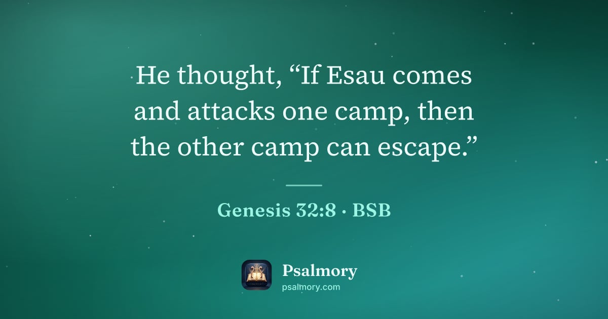Genesis 32:8 verse artwork: He thought, “If Esau comes and attacks one camp, then the other camp can escape.”