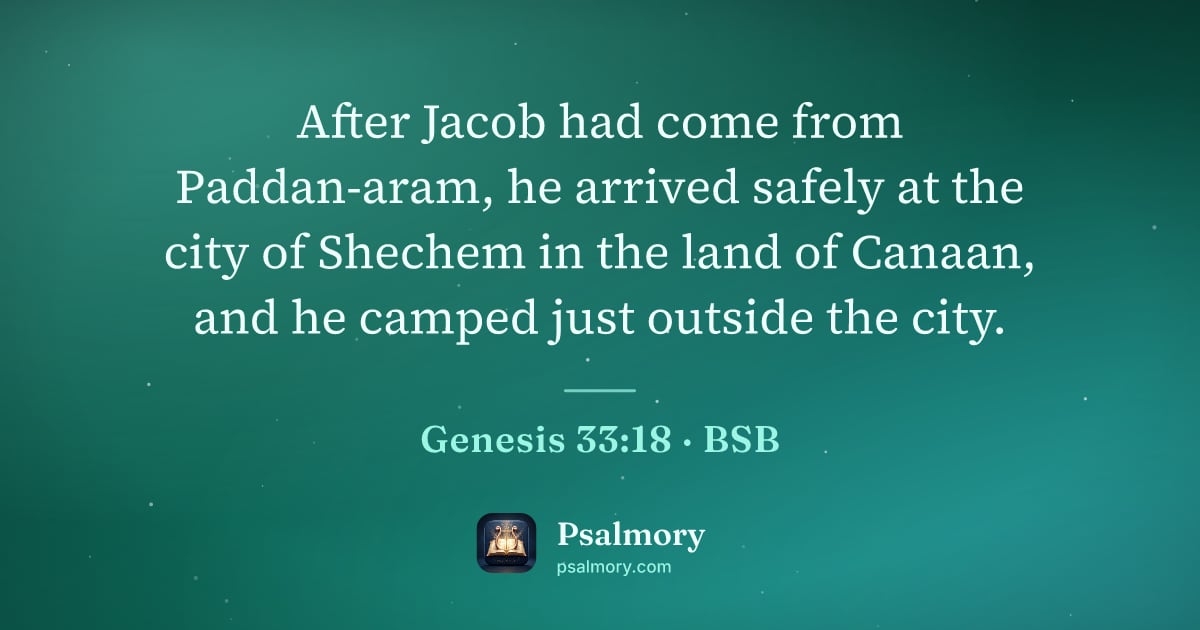 Genesis 33:18 verse artwork: After Jacob had come from Paddan-aram, he arrived safely at the city of Shechem in the…