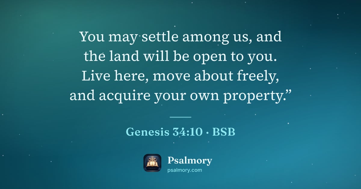 Genesis 34:10 verse artwork: You may settle among us, and the land will be open to you. Live here, move about freely,…