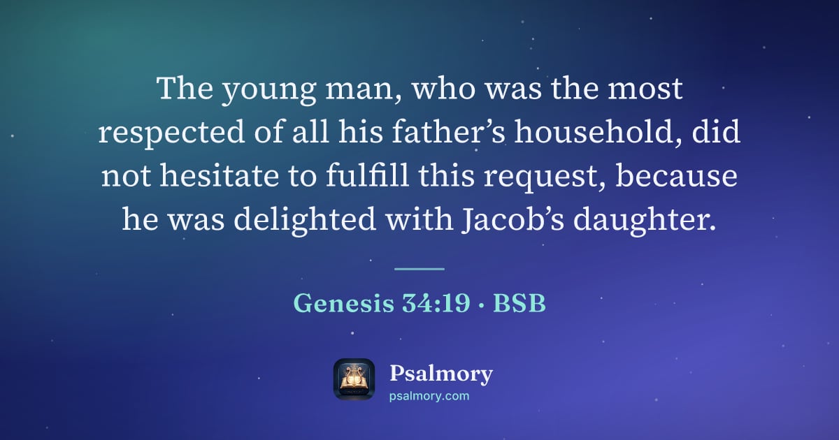 Genesis 34:19 verse artwork: The young man, who was the most respected of all his father’s household, did not…