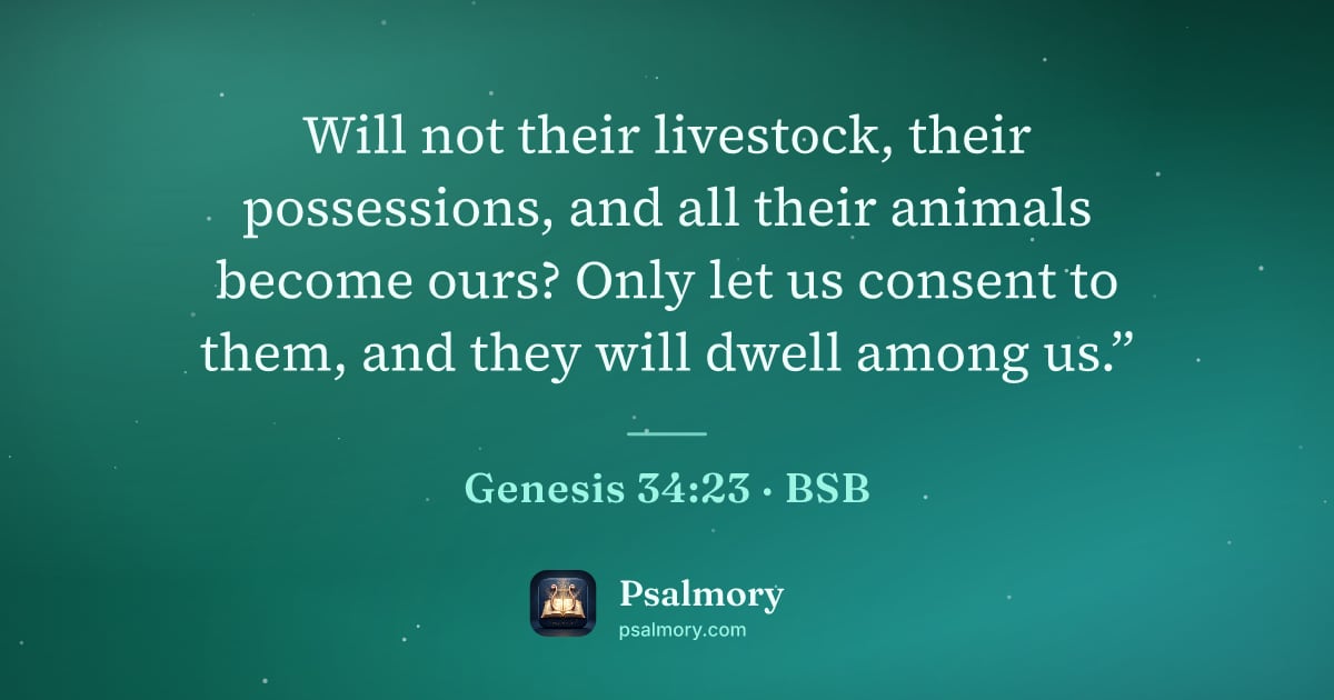 Genesis 34:23 verse artwork: Will not their livestock, their possessions, and all their animals become ours? Only let…
