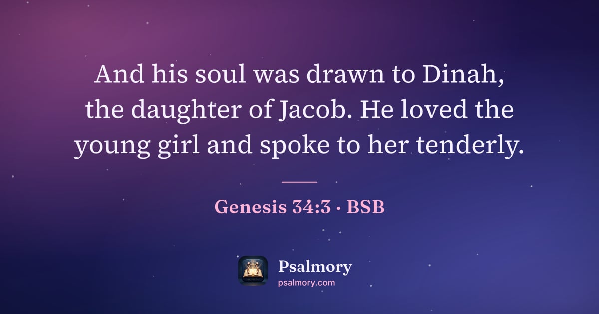 Genesis 34:3 verse artwork: And his soul was drawn to Dinah, the daughter of Jacob. He loved the young girl and…