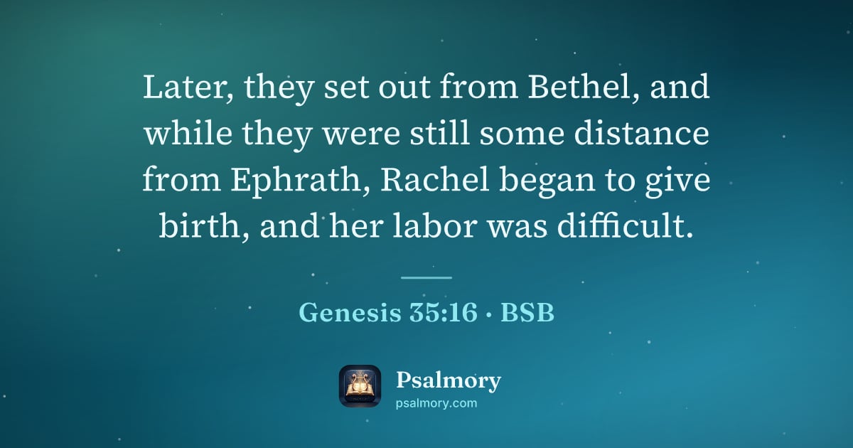 Genesis 35:16 verse artwork: Later, they set out from Bethel, and while they were still some distance from Ephrath,…