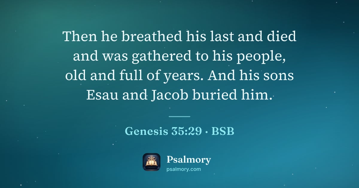 Genesis 35:29 verse artwork: Then he breathed his last and died and was gathered to his people, old and full of…