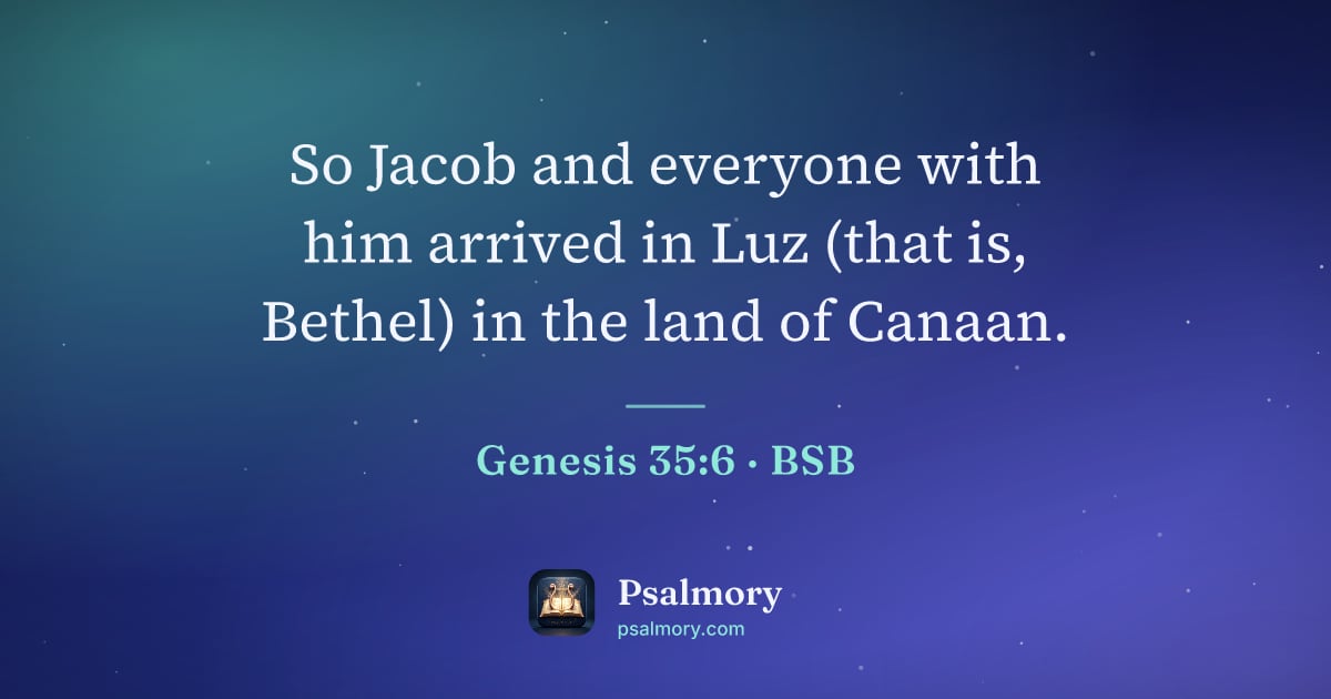 Genesis 35:6 verse artwork: So Jacob and everyone with him arrived in Luz (that is, Bethel) in the land of Canaan.