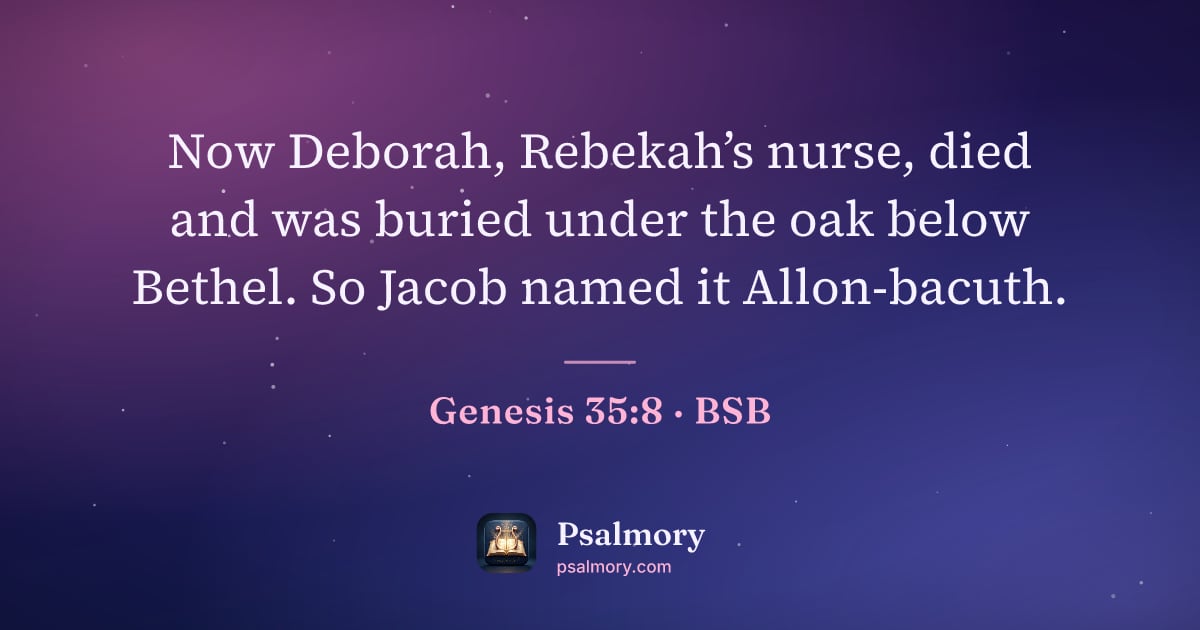 Genesis 35:8 verse artwork: Now Deborah, Rebekah’s nurse, died and was buried under the oak below Bethel. So Jacob…