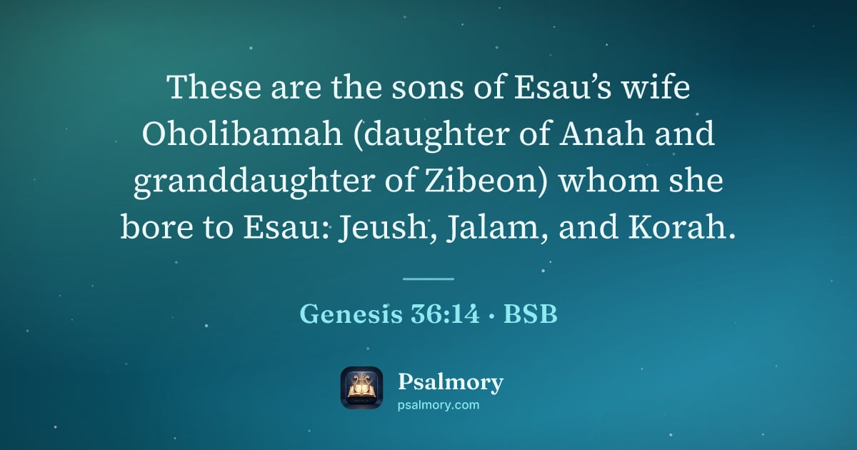 Genesis 36:14 verse artwork: These are the sons of Esau’s wife Oholibamah (daughter of Anah and granddaughter of…
