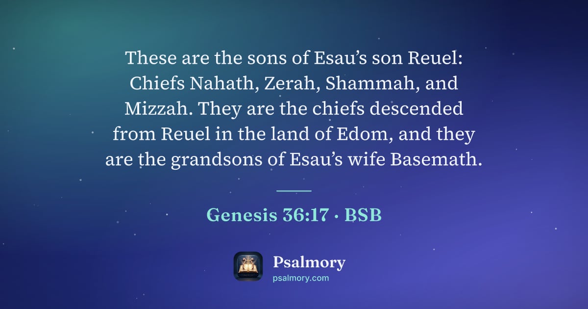 Genesis 36:17 verse artwork: These are the sons of Esau’s son Reuel: Chiefs Nahath, Zerah, Shammah, and Mizzah. They…