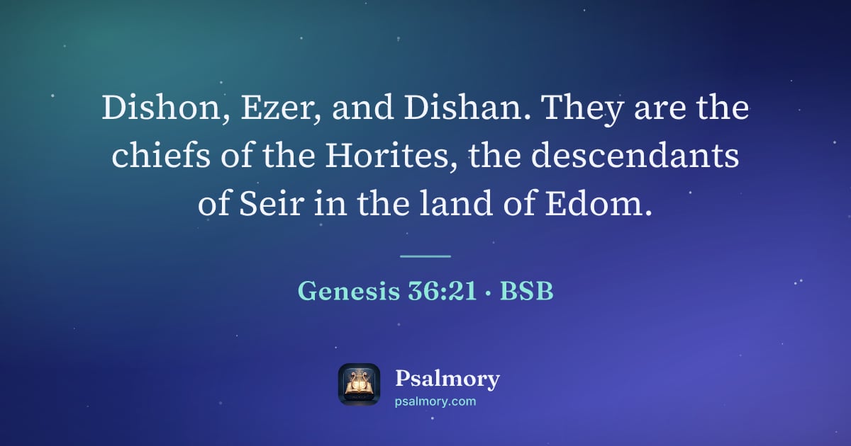 Genesis 36:21 verse artwork: Dishon, Ezer, and Dishan. They are the chiefs of the Horites, the descendants of Seir in…