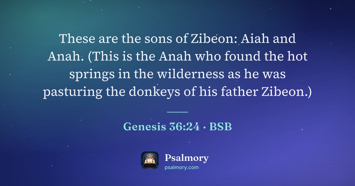 Genesis 36:24 verse artwork: These are the sons of Zibeon: Aiah and Anah. (This is the Anah who found the hot springs…