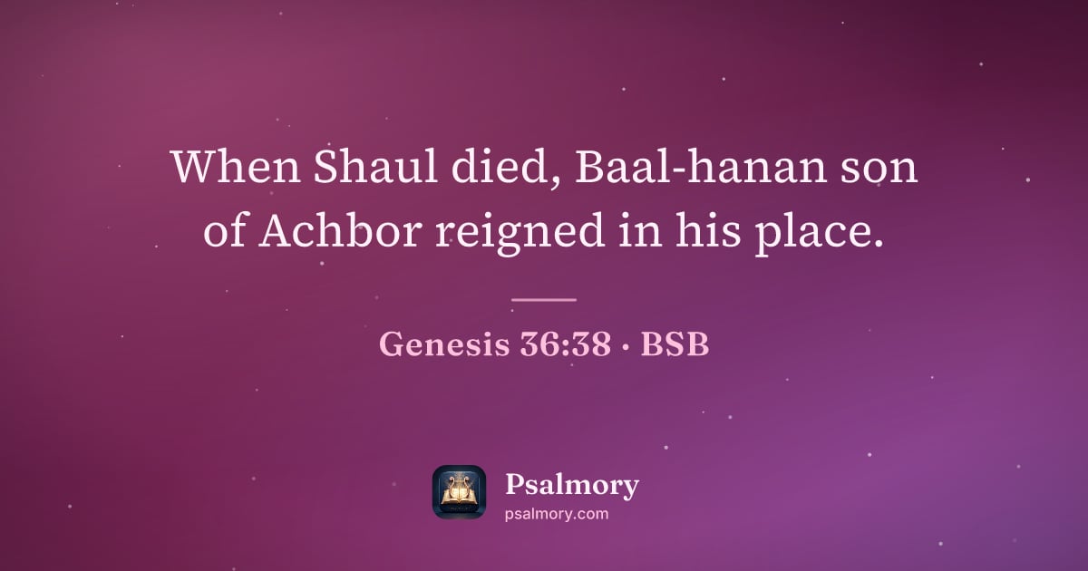 Genesis 36:38 verse artwork: When Shaul died, Baal-hanan son of Achbor reigned in his place.
