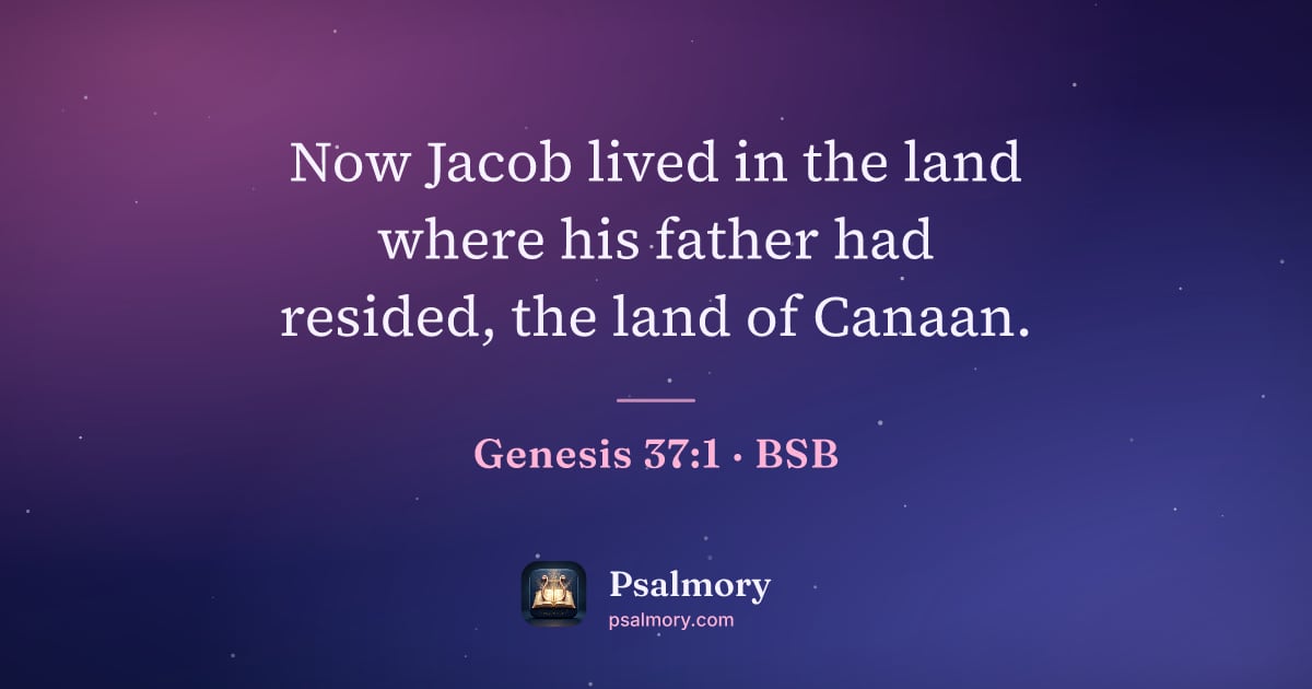 Genesis 37:1 verse artwork: Now Jacob lived in the land where his father had resided, the land of Canaan.