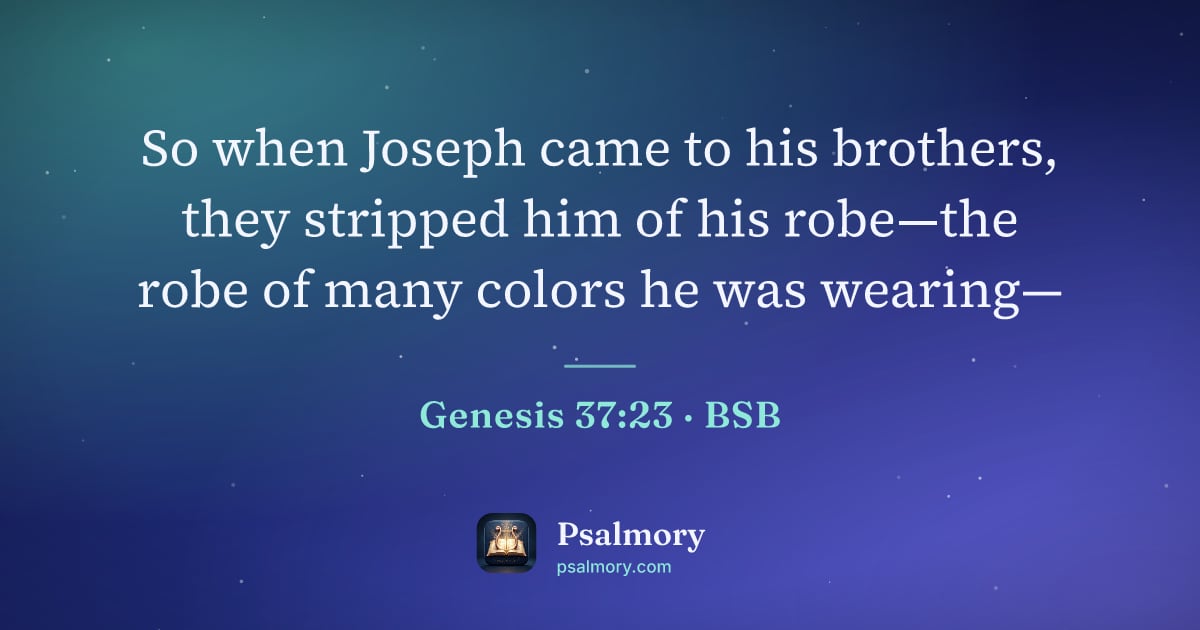Genesis 37:23 verse artwork: So when Joseph came to his brothers, they stripped him of his robe—the robe of many…