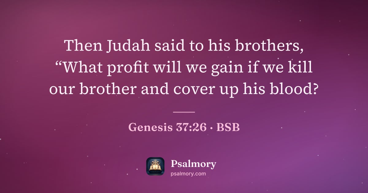 Genesis 37:26 verse artwork: Then Judah said to his brothers, “What profit will we gain if we kill our brother and…