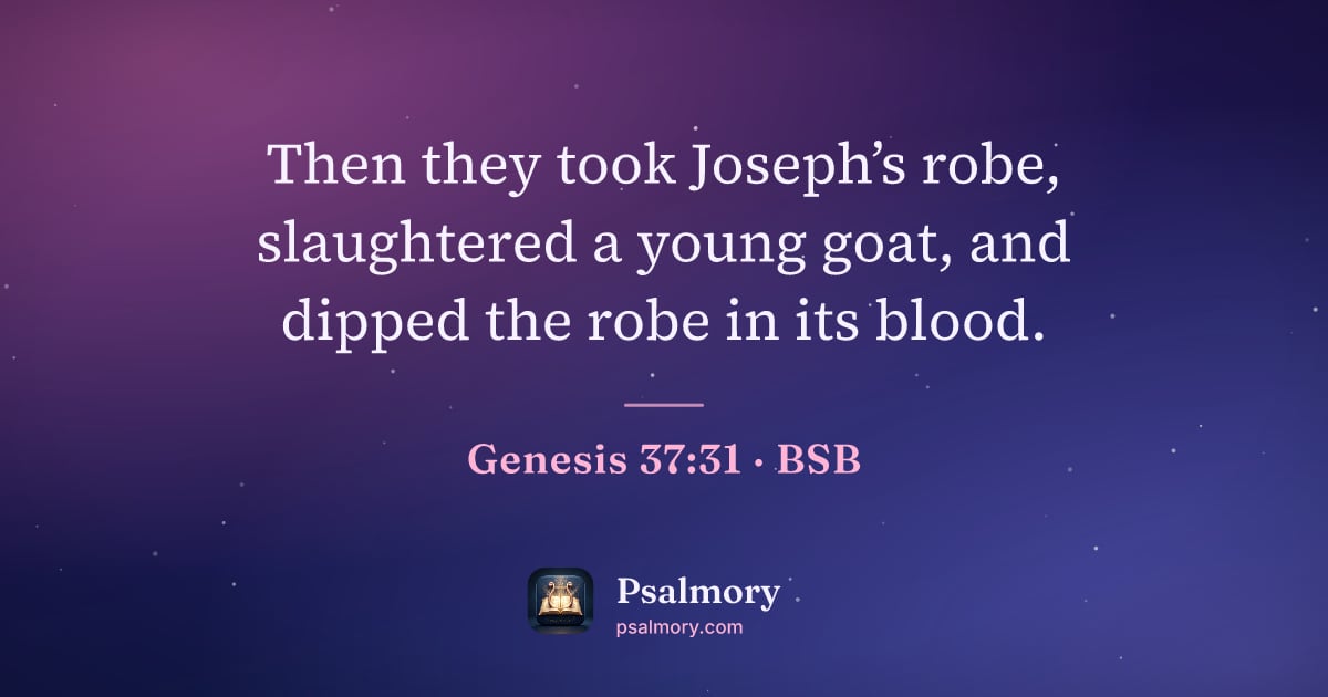 Genesis 37:31 verse artwork: Then they took Joseph’s robe, slaughtered a young goat, and dipped the robe in its blood.