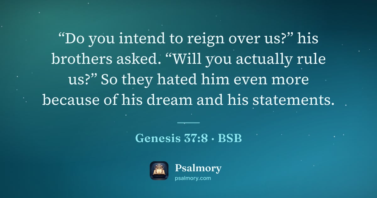 Genesis 37:8 verse artwork: “Do you intend to reign over us?” his brothers asked. “Will you actually rule us?” So…