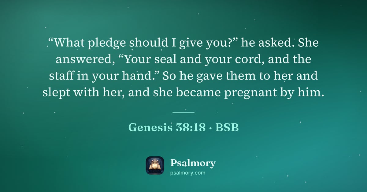 Genesis 38:18 verse artwork: “What pledge should I give you?” he asked. She answered, “Your seal and your cord, and…