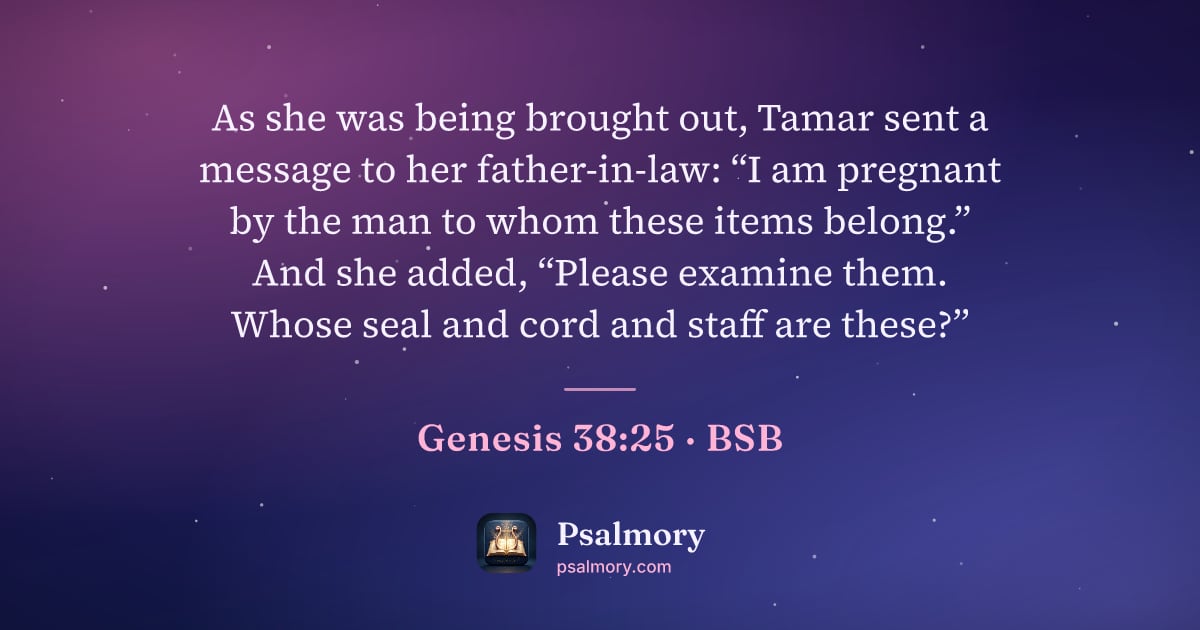 Genesis 38:25 verse artwork: As she was being brought out, Tamar sent a message to her father-in-law: “I am pregnant…