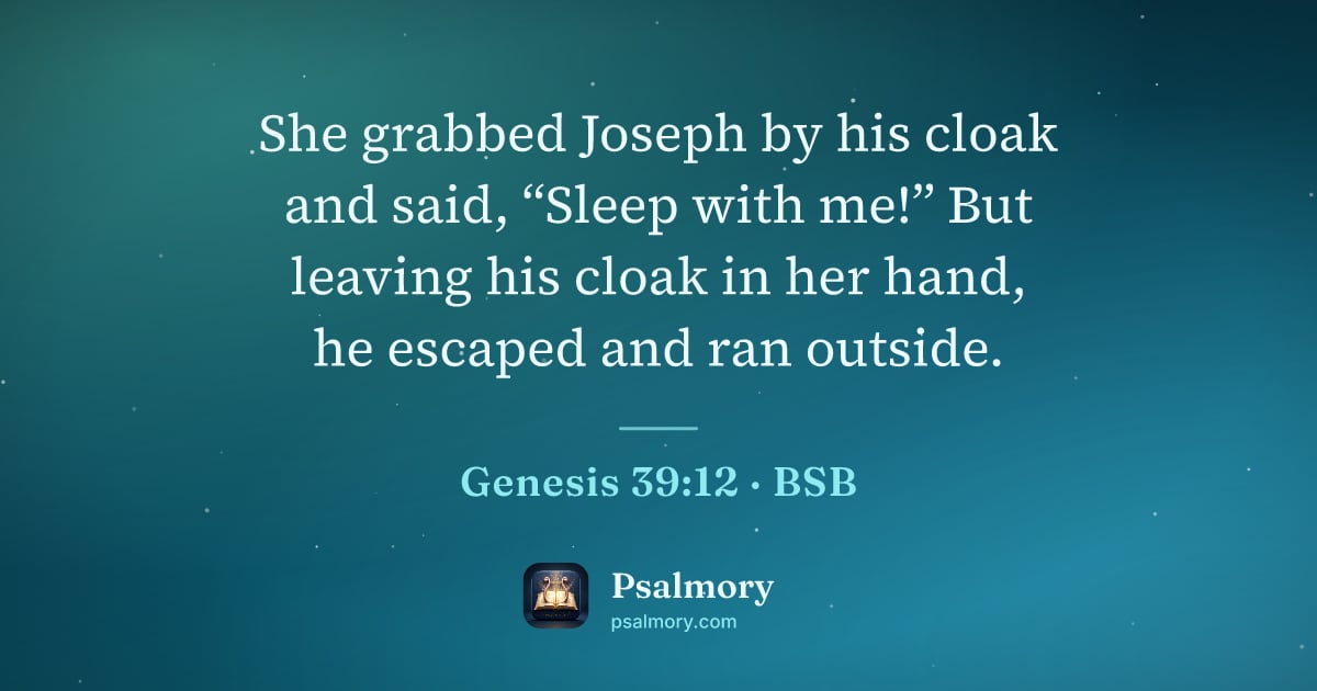Genesis 39:12 verse artwork: She grabbed Joseph by his cloak and said, “Sleep with me!” But leaving his cloak in her…