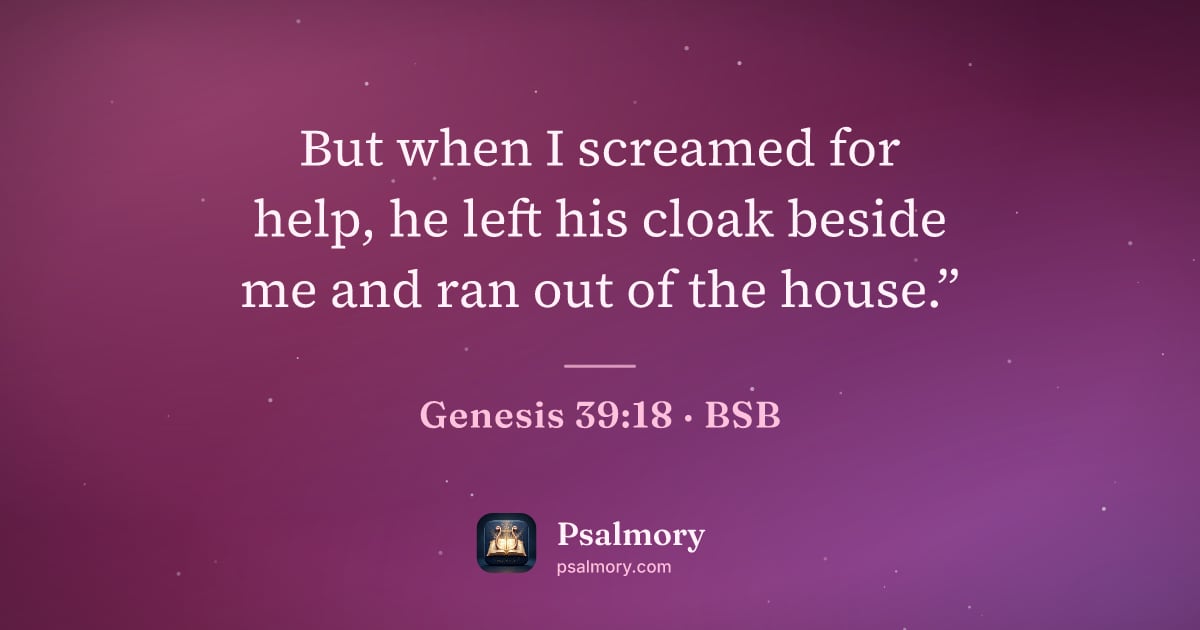 Genesis 39:18 verse artwork: But when I screamed for help, he left his cloak beside me and ran out of the house.”