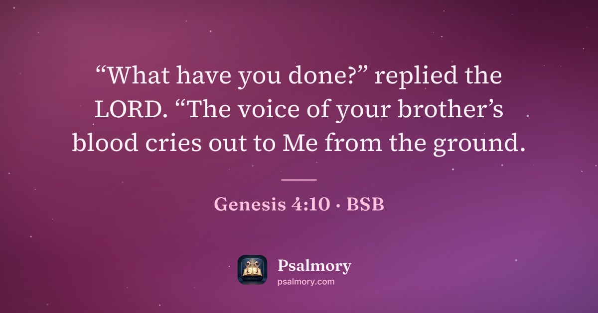 Genesis 4:10 verse artwork: “What have you done?” replied the LORD. “The voice of your brother’s blood cries out to…