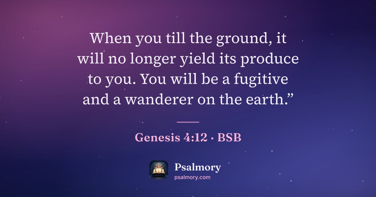 Genesis 4:12 verse artwork: When you till the ground, it will no longer yield its produce to you. You will be a…