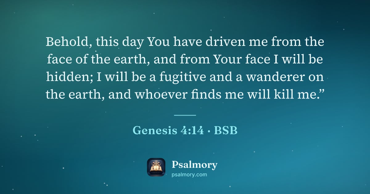 Genesis 4:14 verse artwork: Behold, this day You have driven me from the face of the earth, and from Your face I…