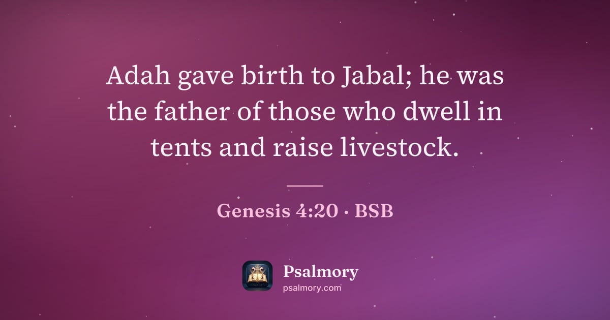 Genesis 4:20 verse artwork: Adah gave birth to Jabal; he was the father of those who dwell in tents and raise…