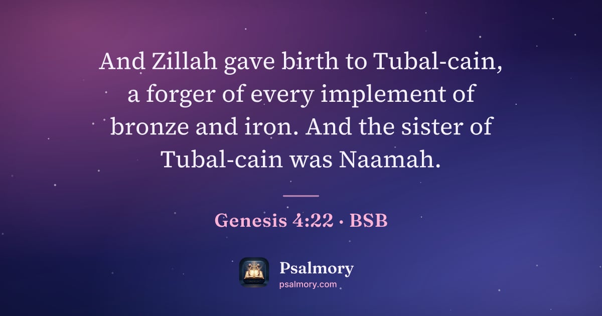 Genesis 4:22 verse artwork: And Zillah gave birth to Tubal-cain, a forger of every implement of bronze and iron. And…