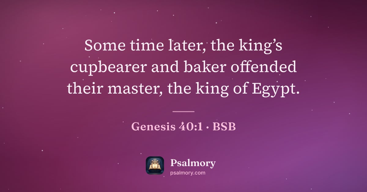 Genesis 40:1 verse artwork: Some time later, the king’s cupbearer and baker offended their master, the king of Egypt.