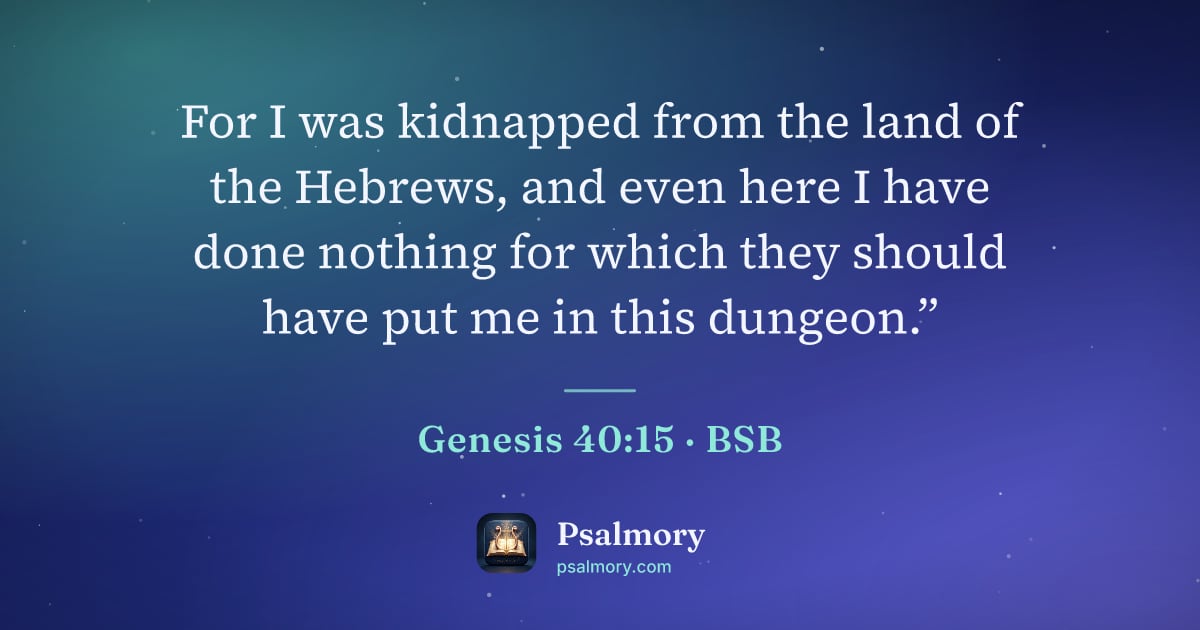Genesis 40:15 verse artwork: For I was kidnapped from the land of the Hebrews, and even here I have done nothing for…