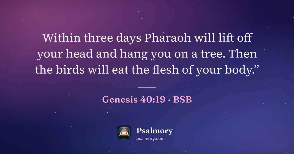 Genesis 40:19 verse artwork: Within three days Pharaoh will lift off your head and hang you on a tree. Then the birds…