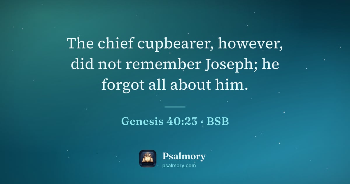 Genesis 40:23 verse artwork: The chief cupbearer, however, did not remember Joseph; he forgot all about him.