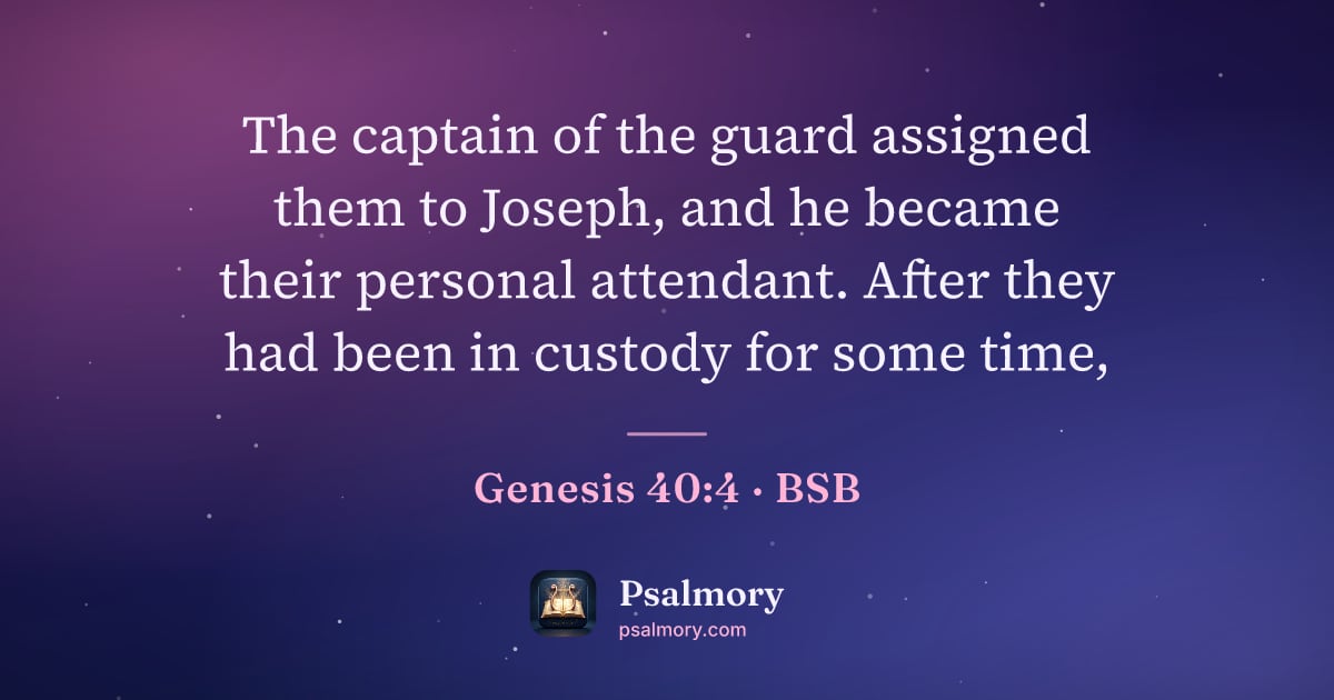 Genesis 40:4 verse artwork: The captain of the guard assigned them to Joseph, and he became their personal…